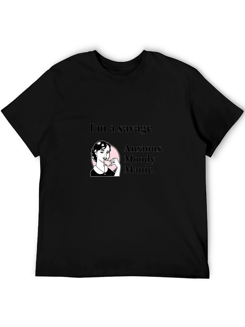 Savage Woman Graphic Tee - Anxious Moody Manic