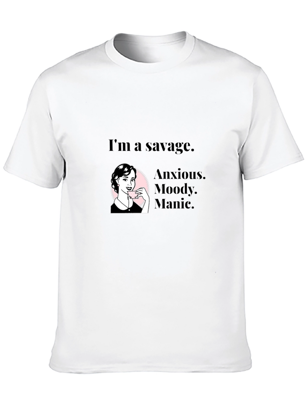 Savage Woman Graphic Tee - Anxious Moody Manic