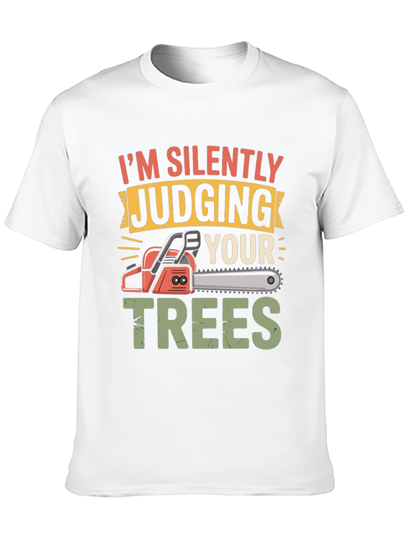 Silently Judging Your Trees Funny Chainsaw T-Shirt