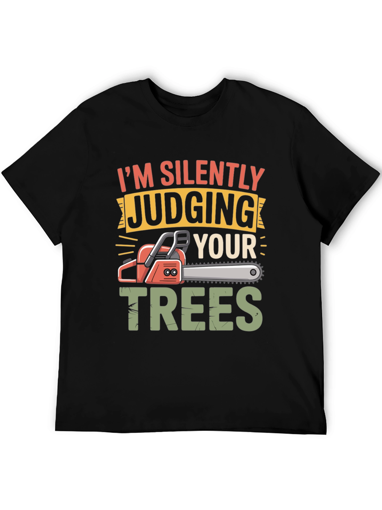 Silently Judging Your Trees Funny Chainsaw T-Shirt
