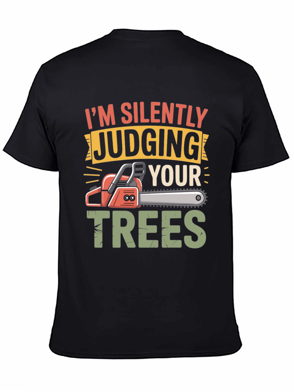 Silently Judging Your Trees Funny Chainsaw T-Shirt