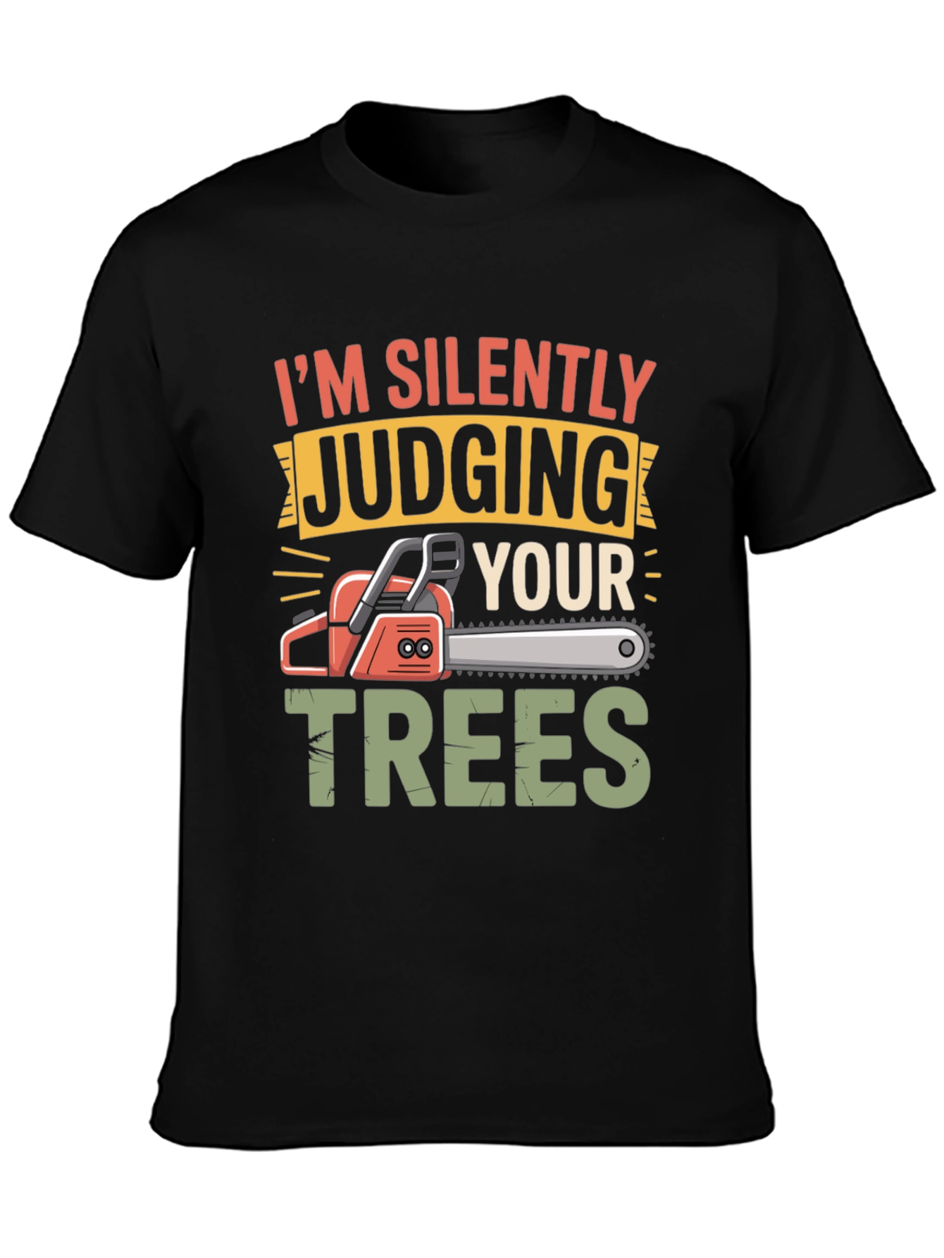 Silently Judging Your Trees Funny Chainsaw T-Shirt