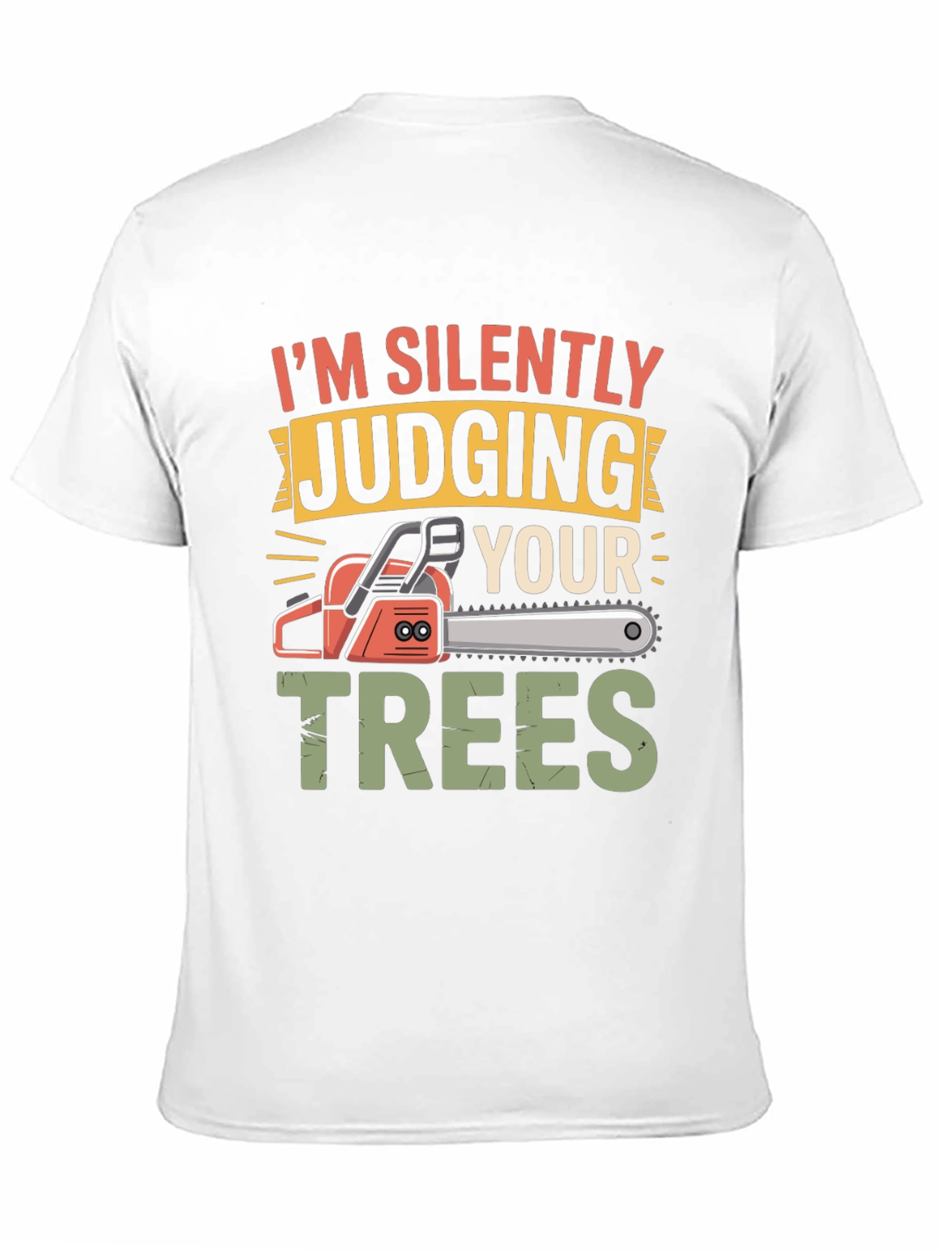 Silently Judging Your Trees Funny Chainsaw T-Shirt