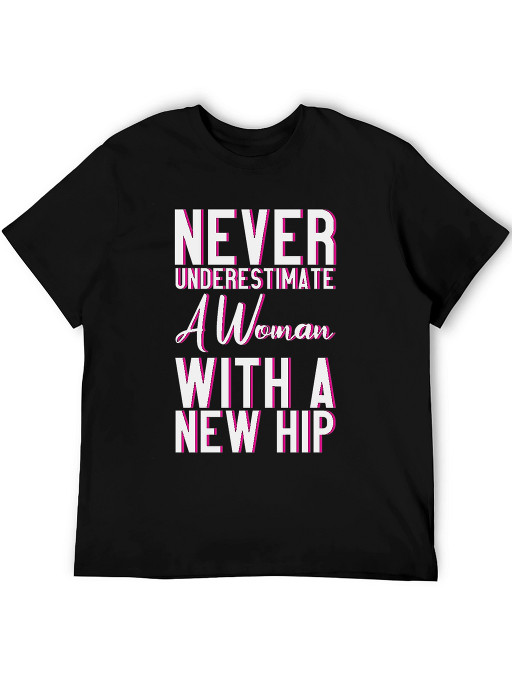 Never Underestimate a Woman with a New Hip T-Shirt