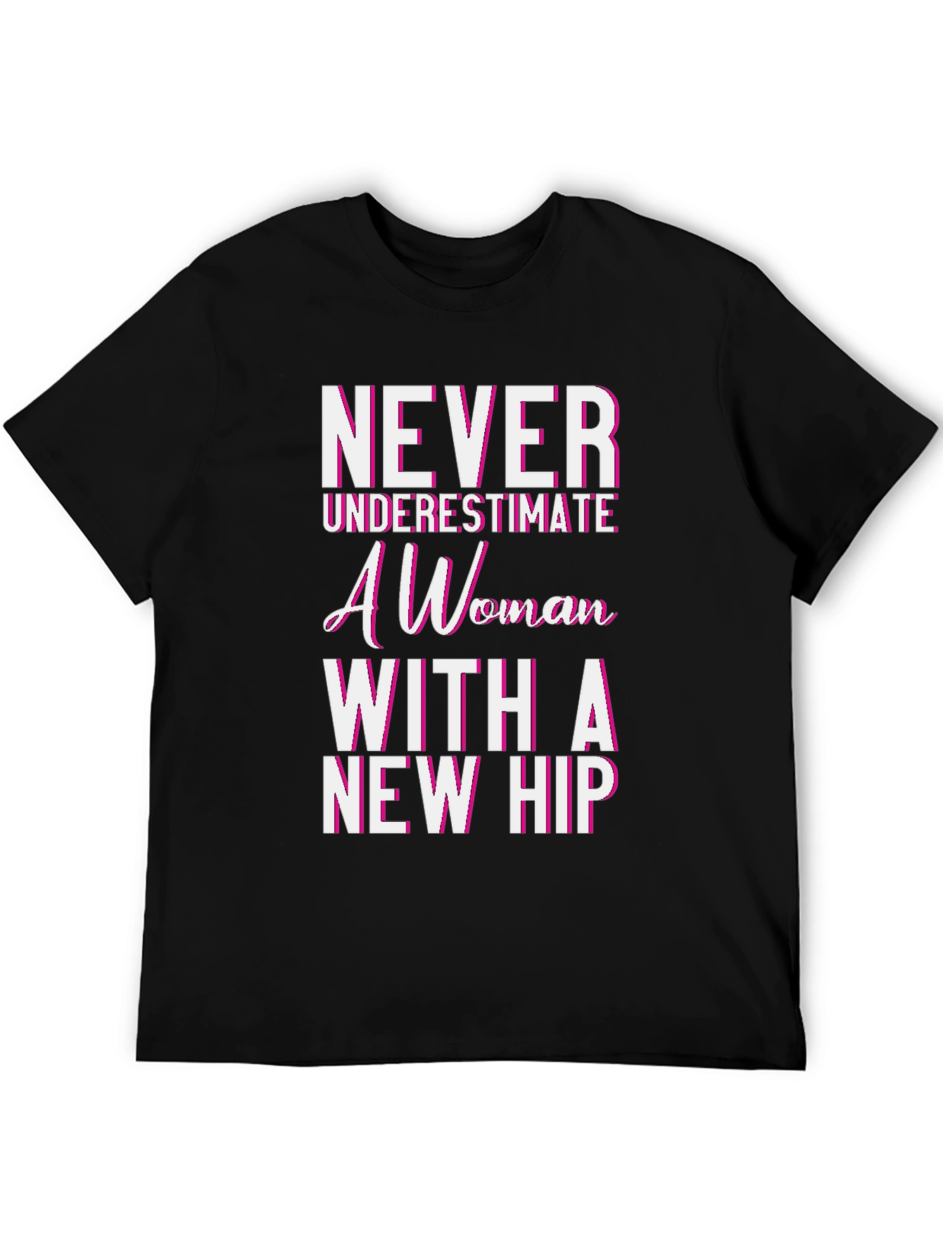 Never Underestimate a Woman with a New Hip T-Shirt