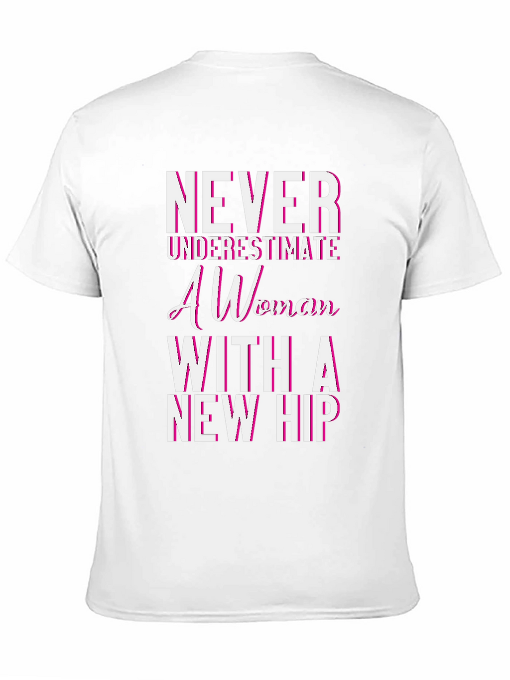 Never Underestimate a Woman with a New Hip T-Shirt
