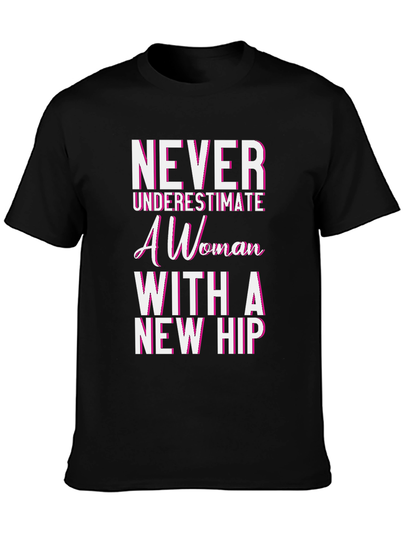 Never Underestimate a Woman with a New Hip T-Shirt