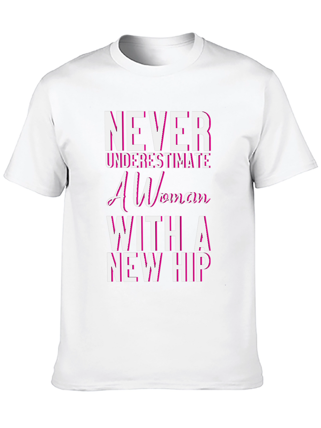 Never Underestimate a Woman with a New Hip T-Shirt