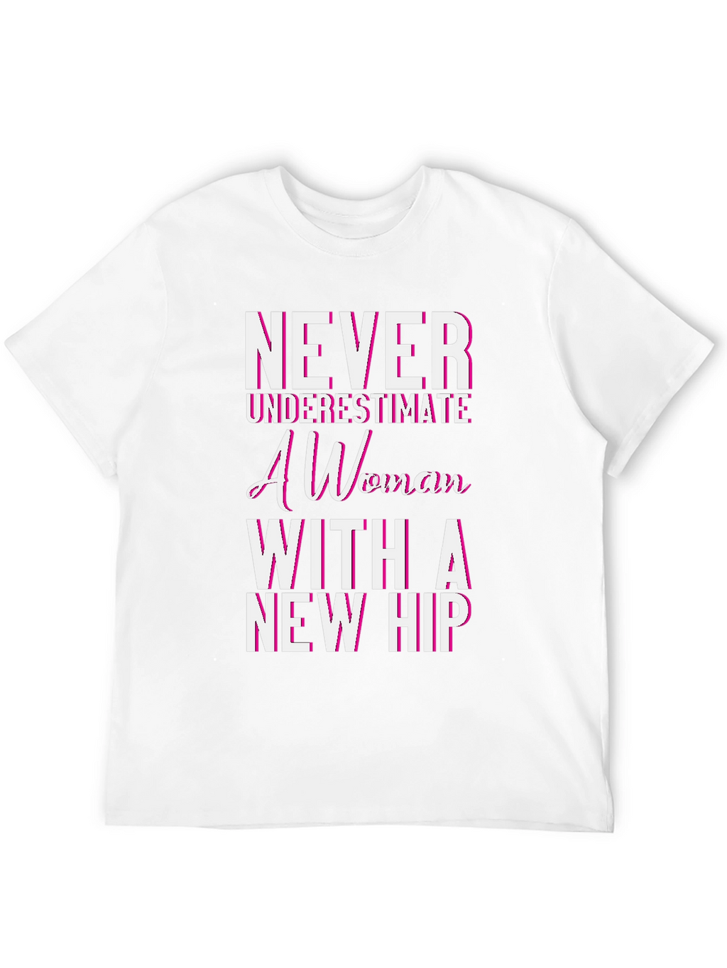 Never Underestimate a Woman with a New Hip T-Shirt
