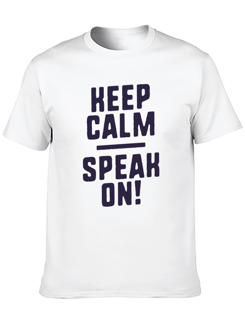 Keep Calm Speak On! Graphic T-Shirt