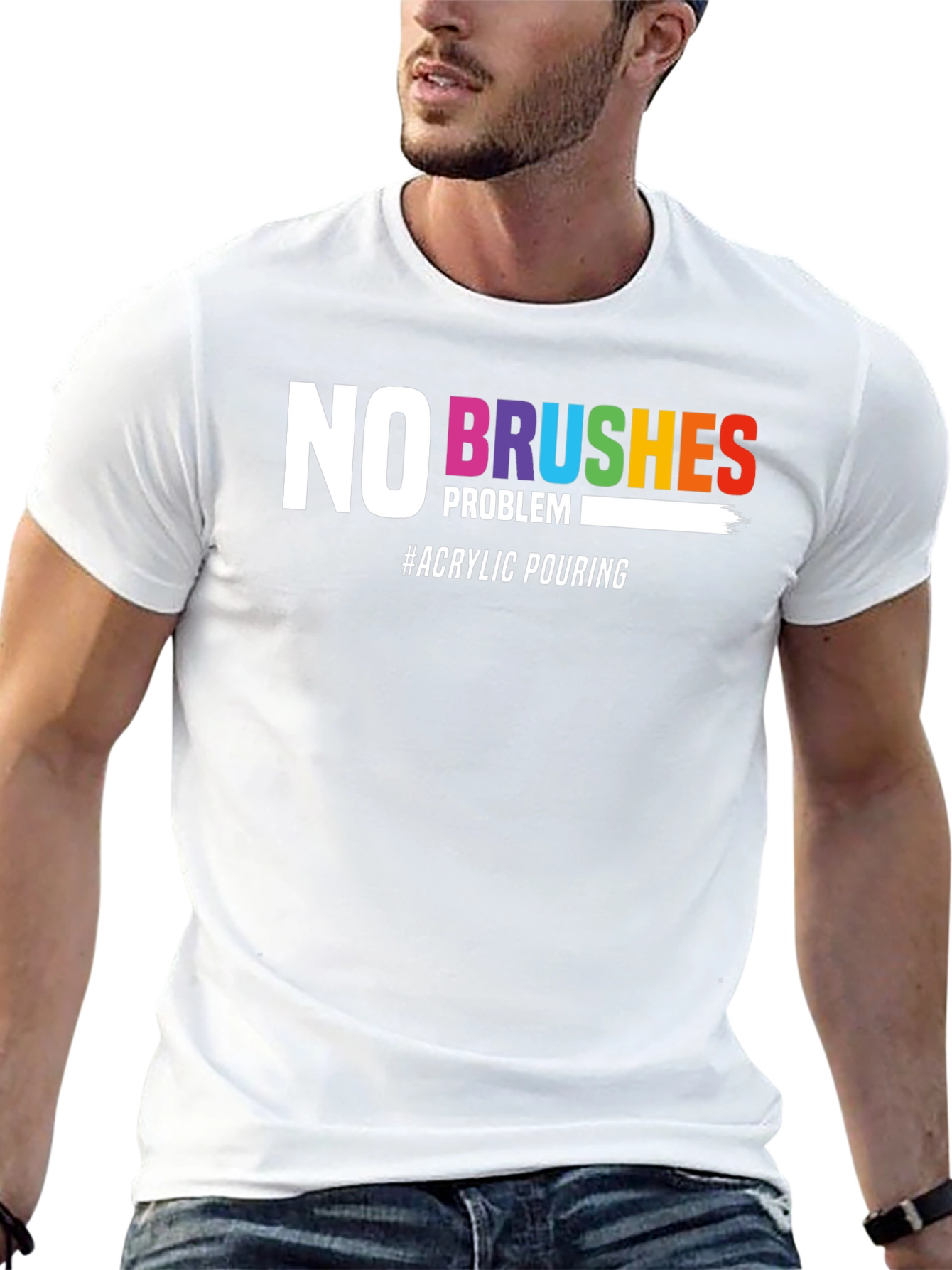 No Brushes Problem T-Shirt - Acrylic Pouring Tee
