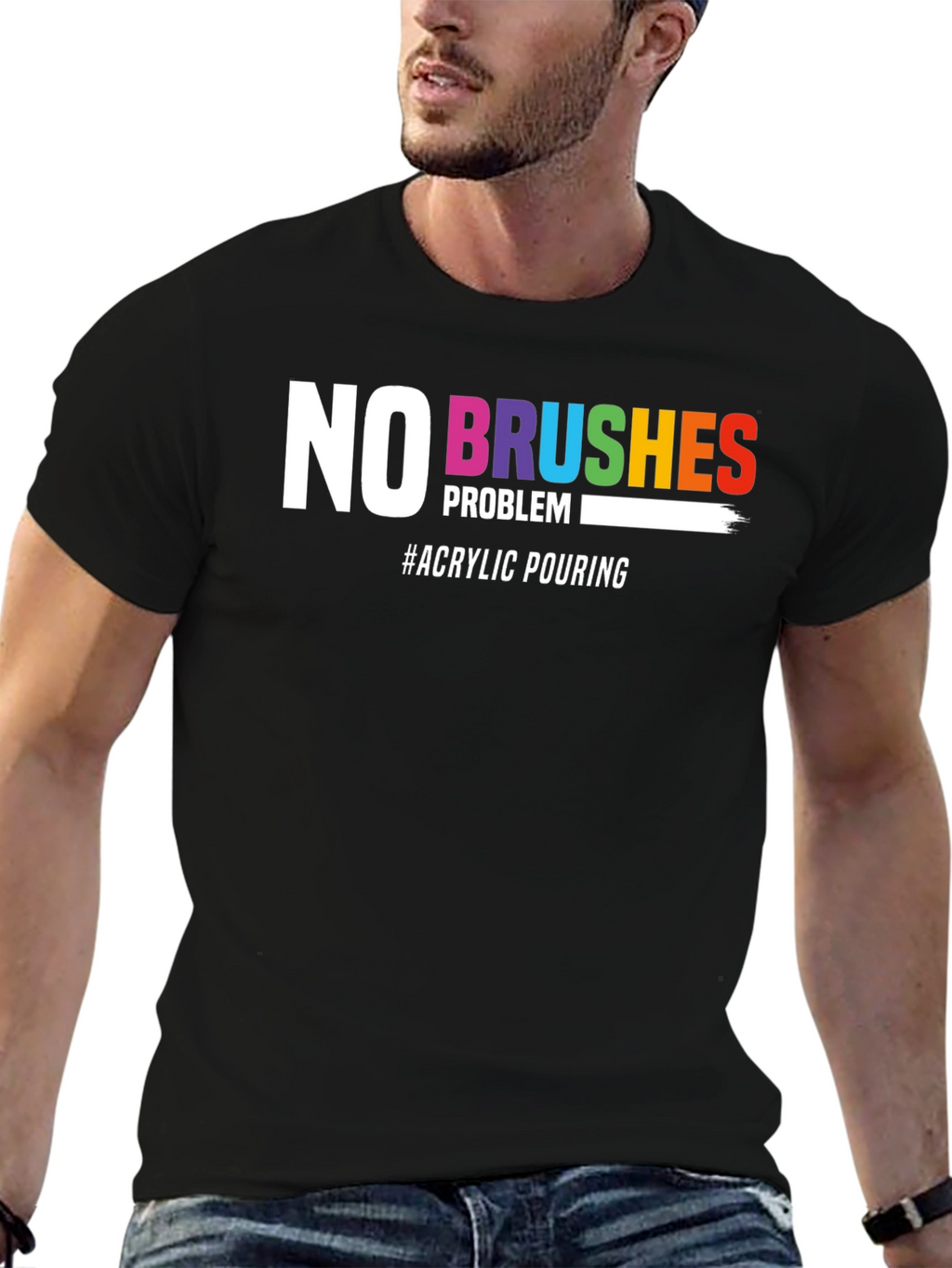 No Brushes Problem T-Shirt - Acrylic Pouring Tee