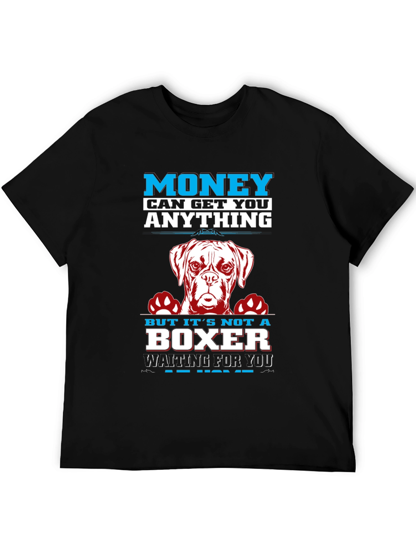 Money Can Get You Anything Boxer Dog T-Shirt