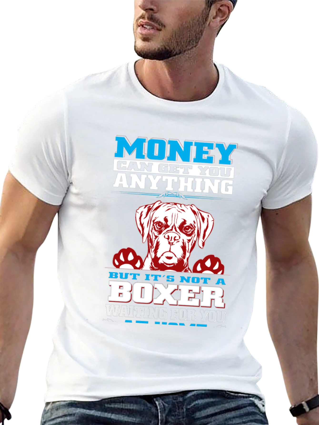 Money Can Get You Anything Boxer Dog T-Shirt
