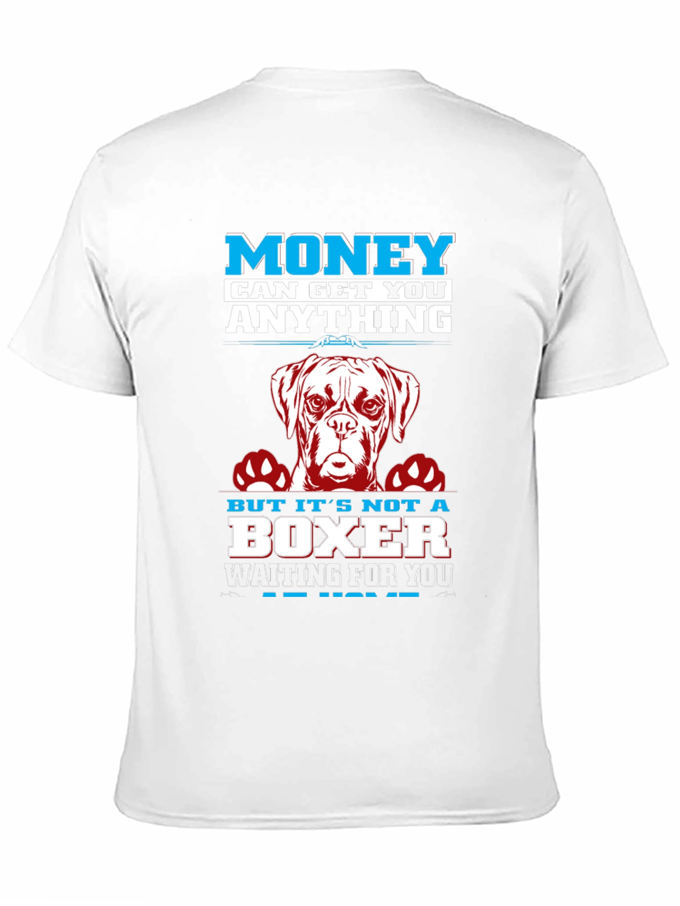 Money Can Get You Anything Boxer Dog T-Shirt