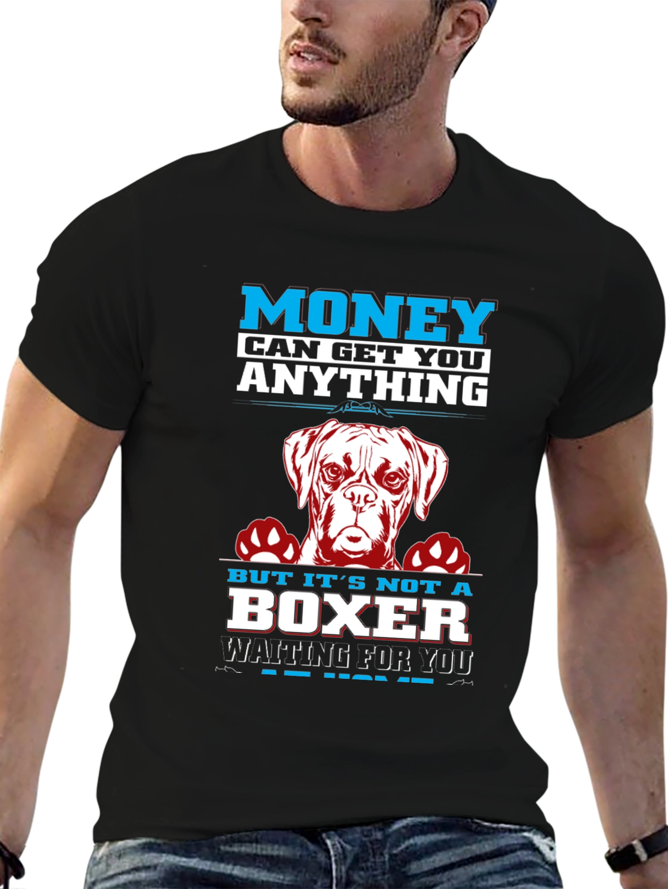 Money Can Get You Anything Boxer Dog T-Shirt