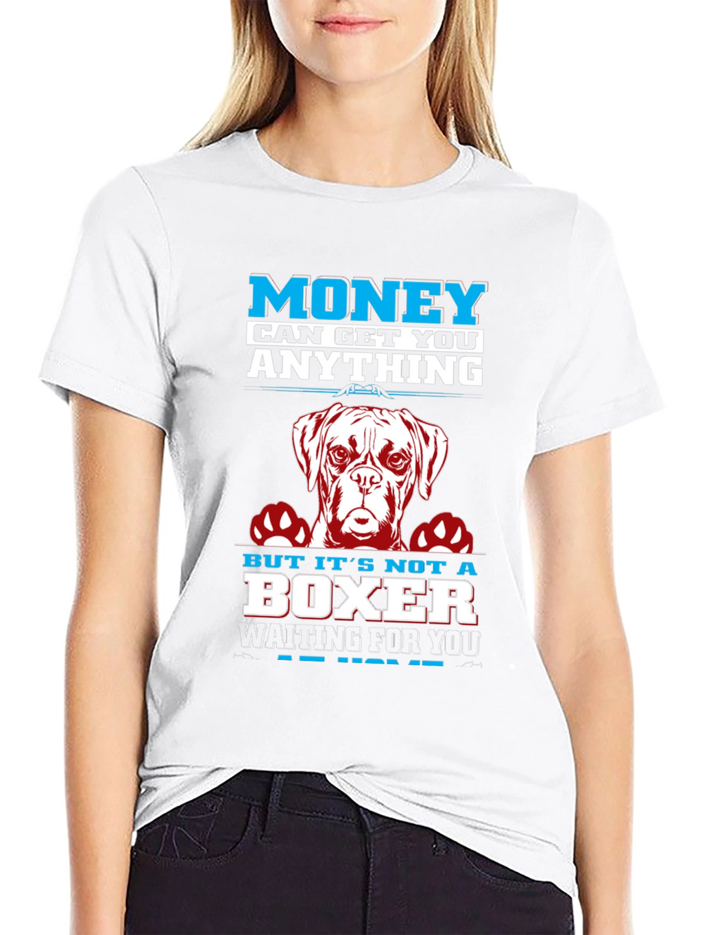 Money Can Get You Anything Boxer Dog T-Shirt