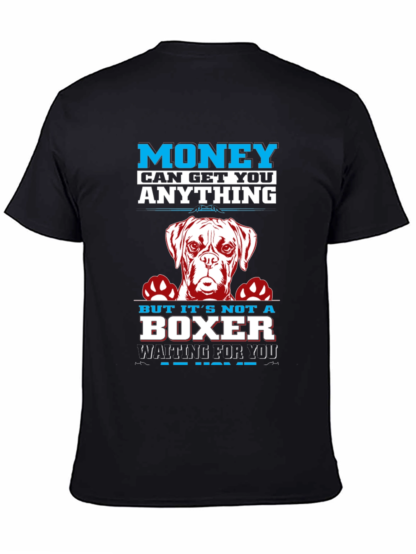 Money Can Get You Anything Boxer Dog T-Shirt