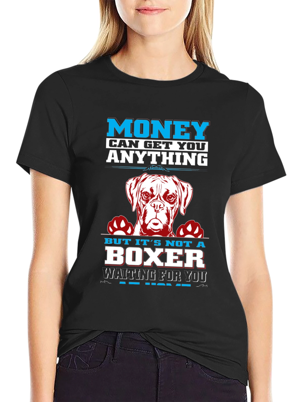 Money Can Get You Anything Boxer Dog T-Shirt