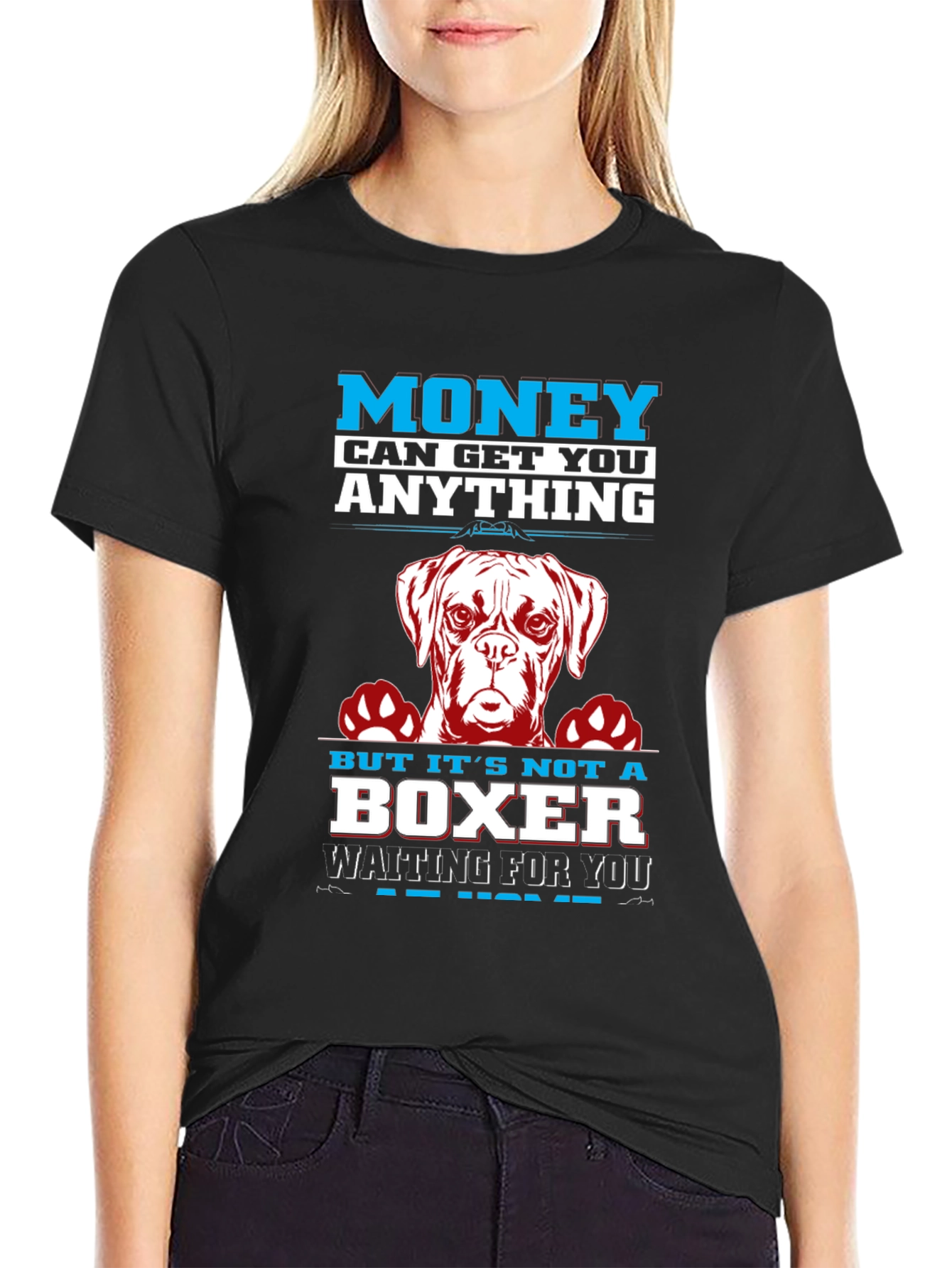 Money Can Get You Anything Boxer Dog T-Shirt