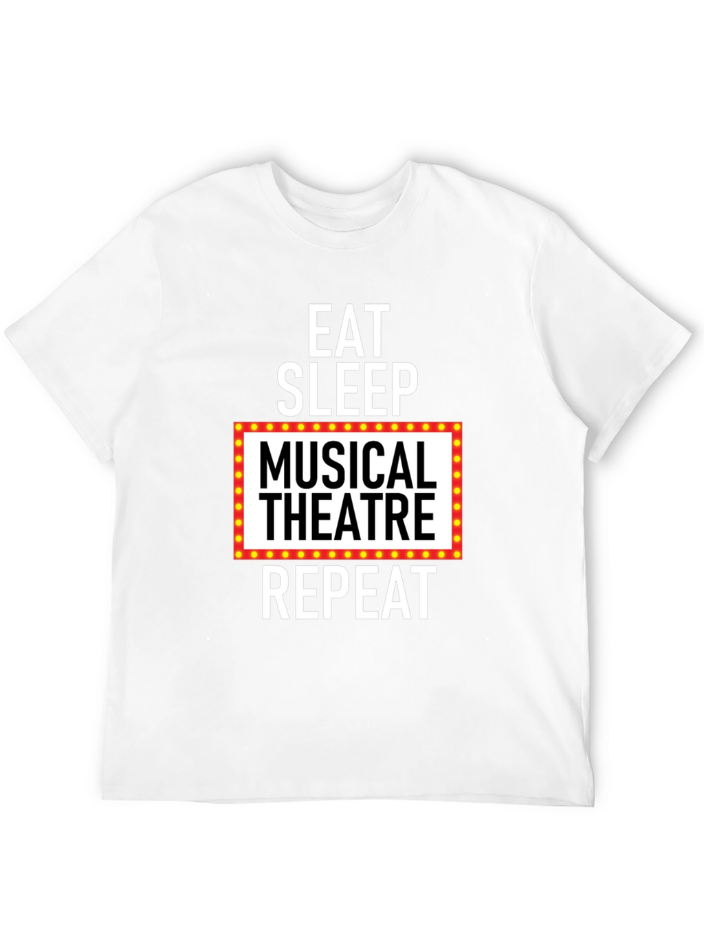 Eat Sleep Musical Theatre Repeat Graphic T-Shirt