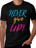 Never Give Up Graphic Tee - Motivational T-Shirt
