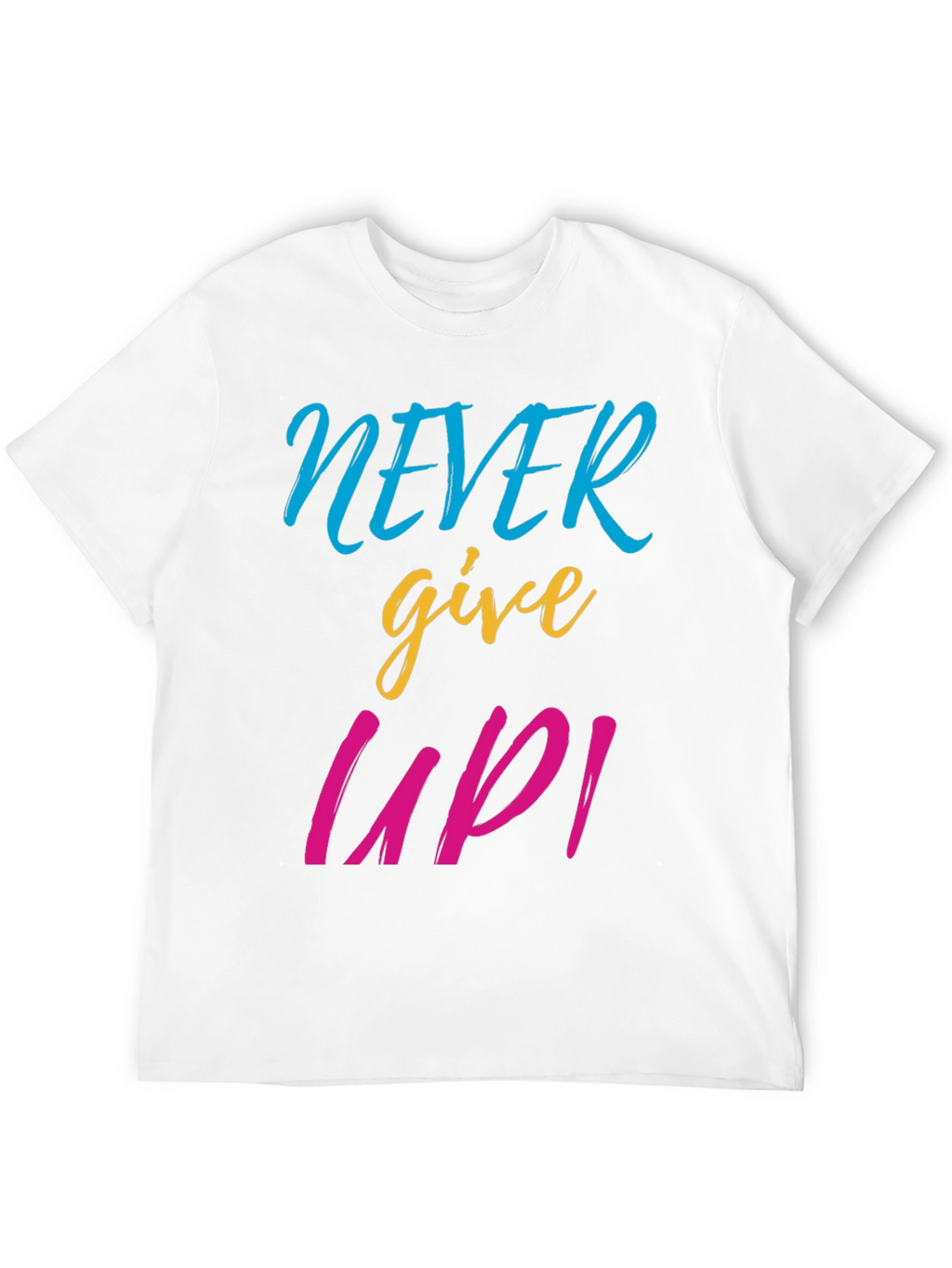 Never Give Up Graphic Tee - Motivational T-Shirt