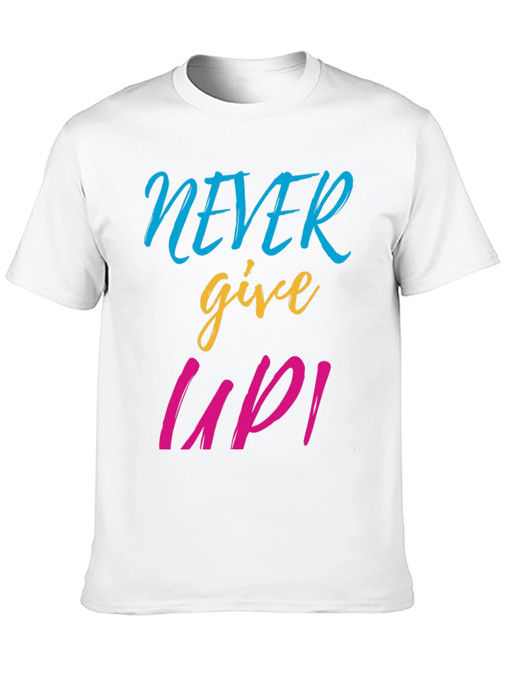 Never Give Up Graphic Tee - Motivational T-Shirt