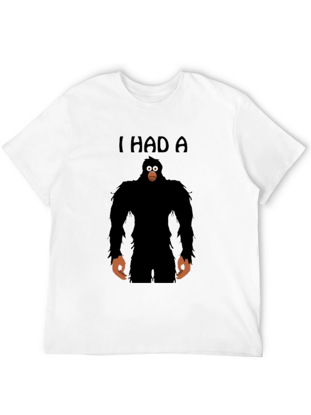 I Had A Sasquatch T-Shirt - Funny Bigfoot Tee