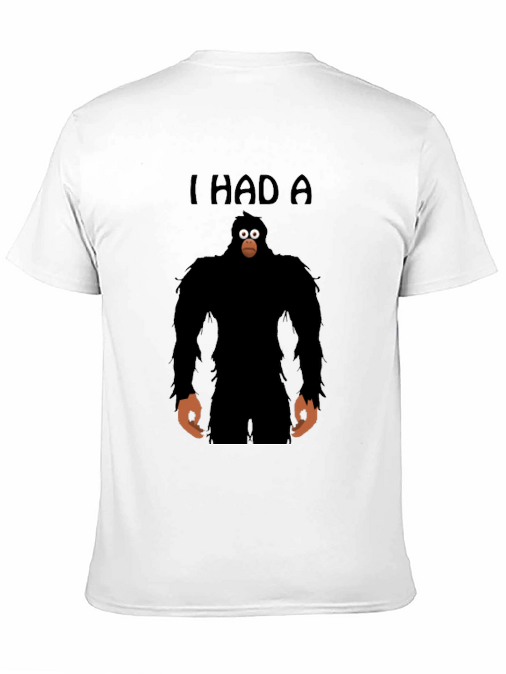 I Had A Sasquatch T-Shirt - Funny Bigfoot Tee