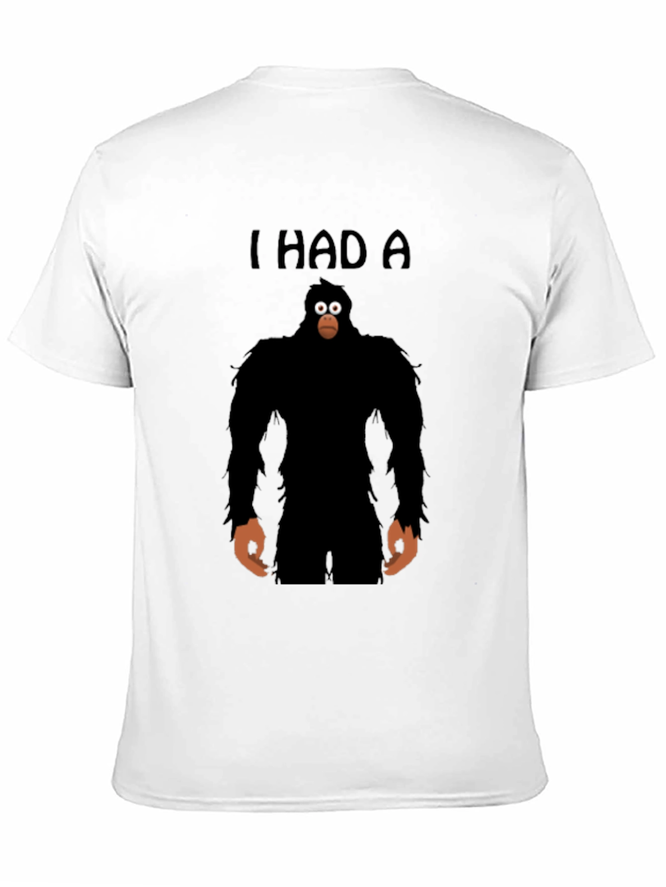 I Had A Sasquatch T-Shirt - Funny Bigfoot Tee