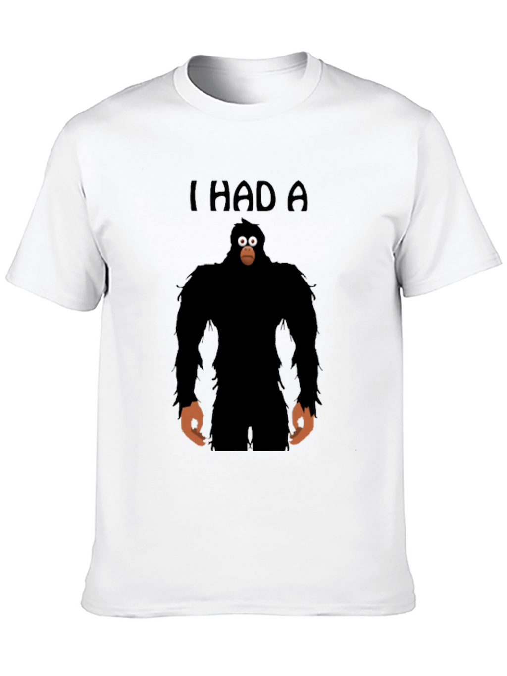I Had A Sasquatch T-Shirt - Funny Bigfoot Tee