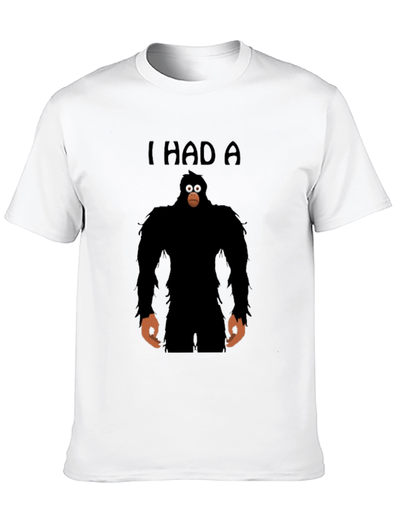 I Had A Sasquatch T-Shirt - Funny Bigfoot Tee