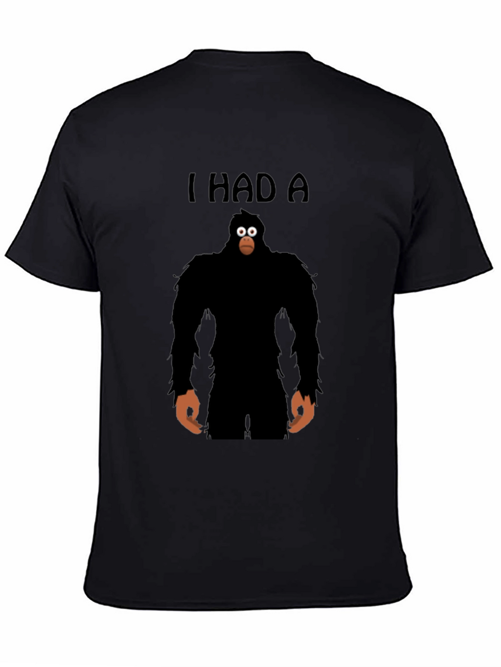I Had A Sasquatch T-Shirt - Funny Bigfoot Tee