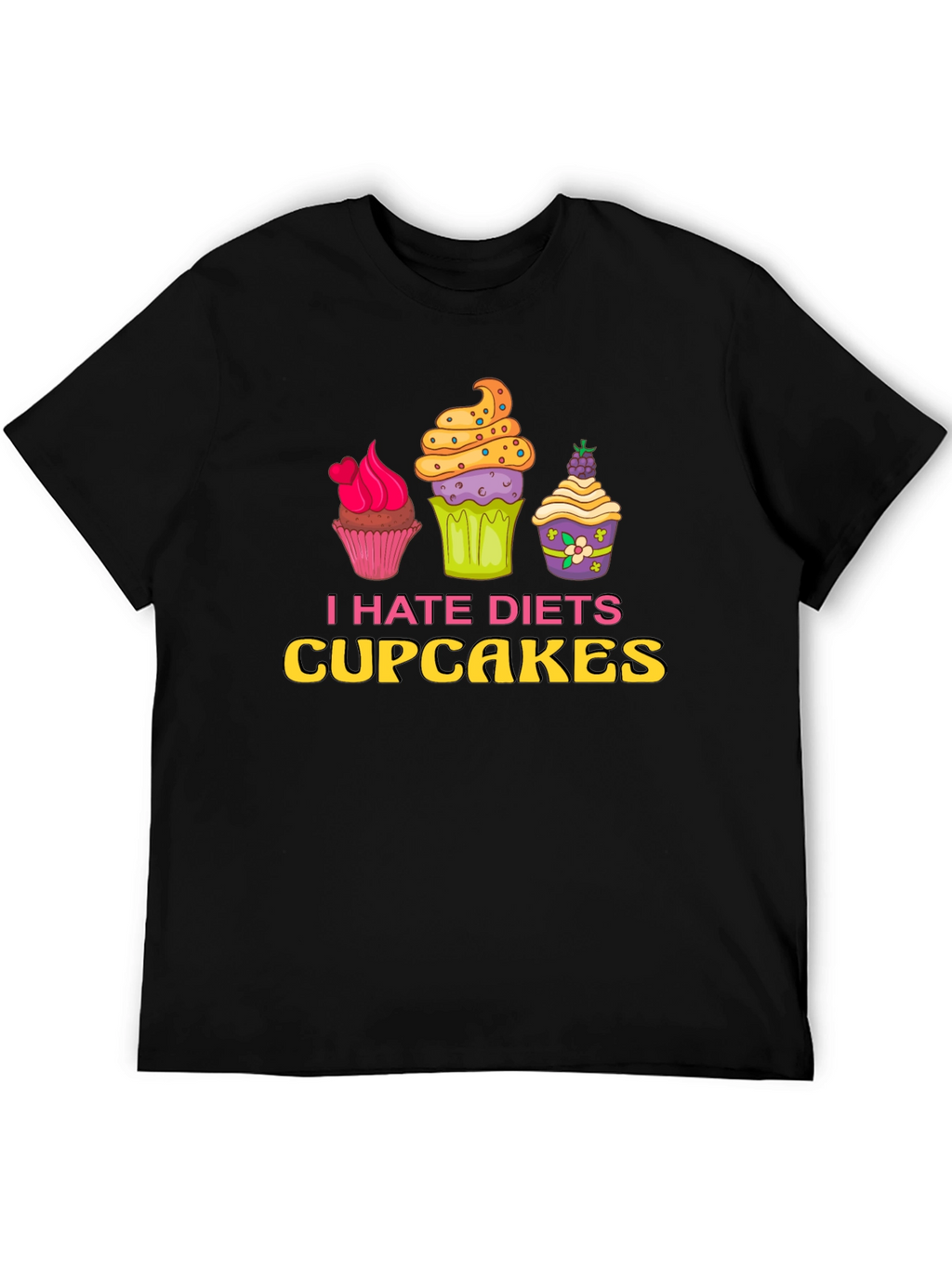 I Hate Diets Cupcakes Funny Graphic T-Shirt