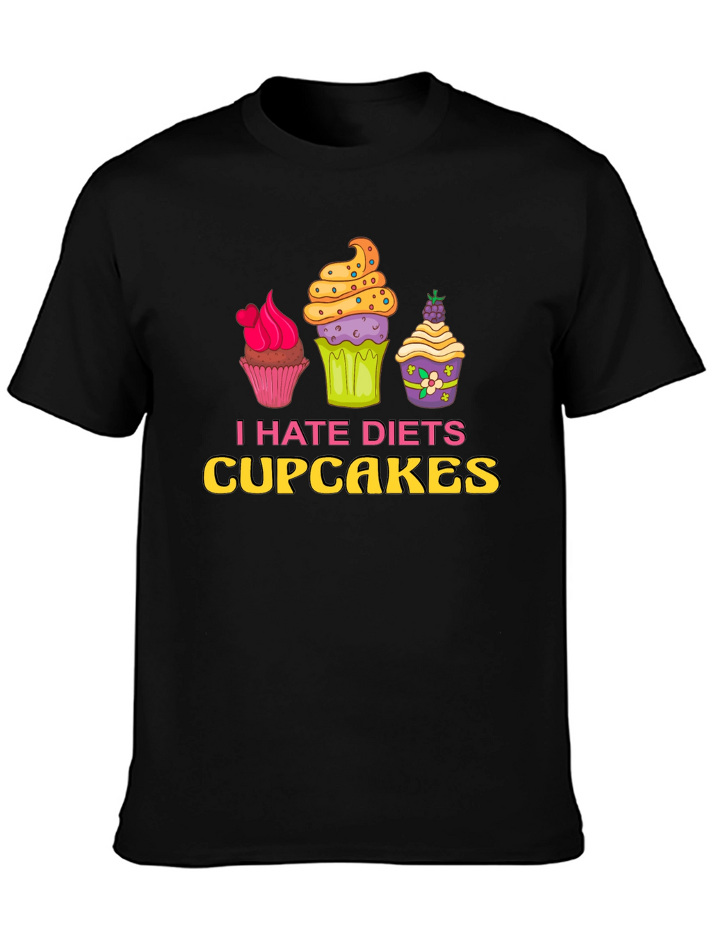 I Hate Diets Cupcakes Funny Graphic T-Shirt