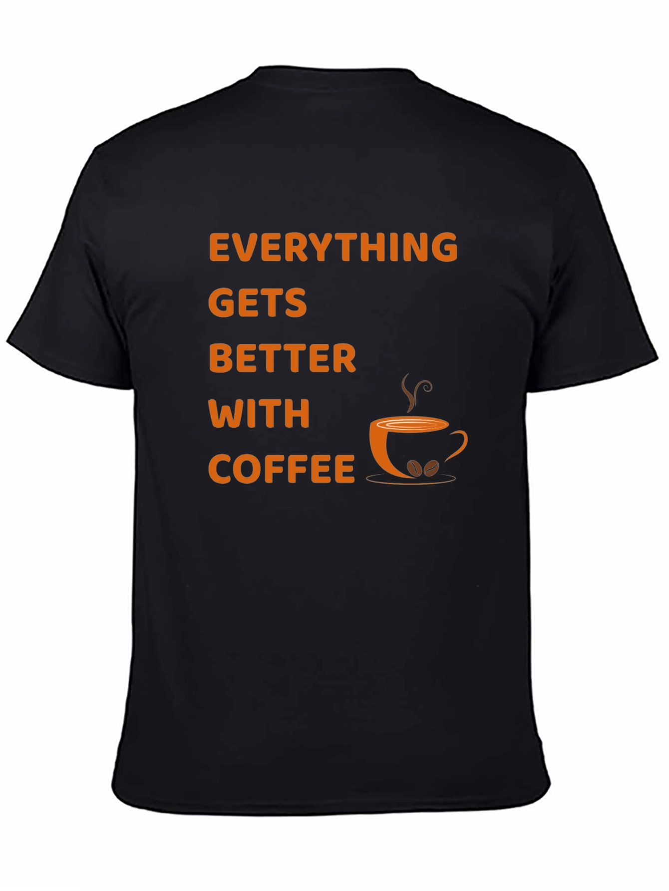 Everything Gets Better With Coffee T-Shirt