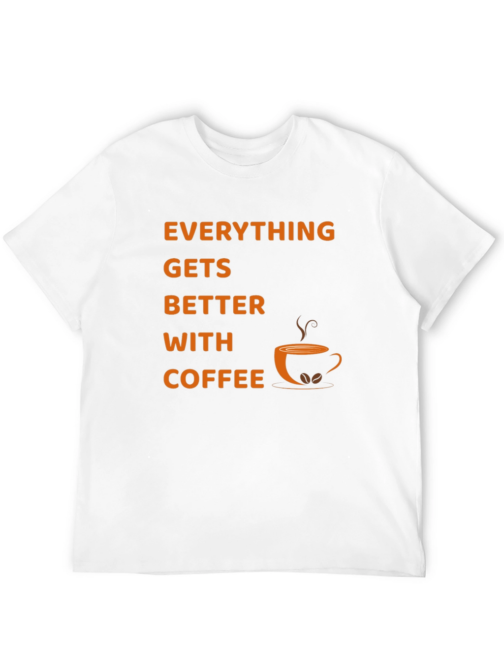 Everything Gets Better With Coffee T-Shirt