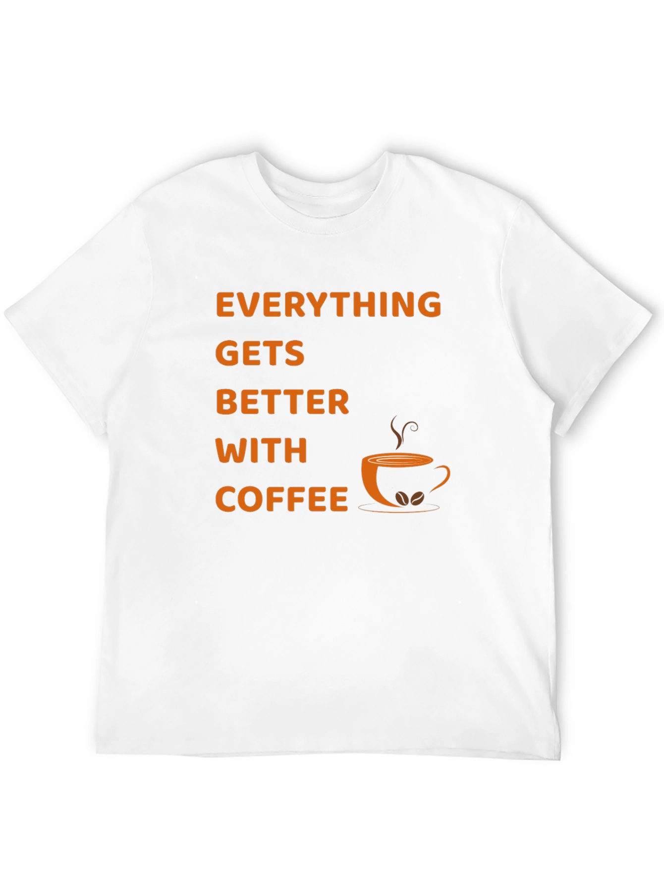 Everything Gets Better With Coffee T-Shirt
