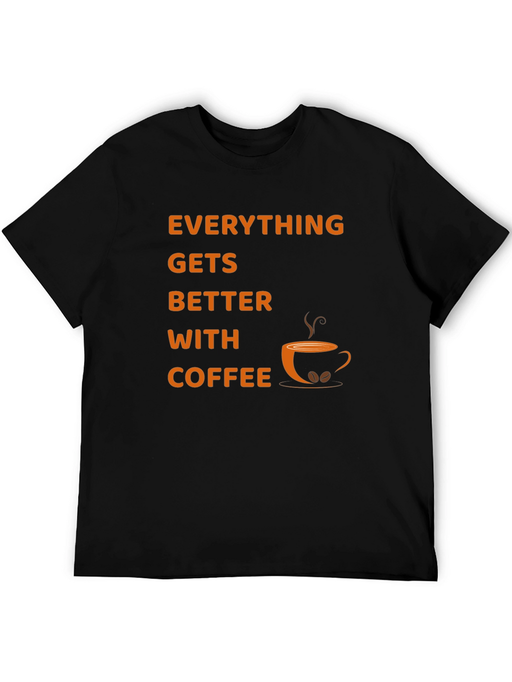 Everything Gets Better With Coffee T-Shirt