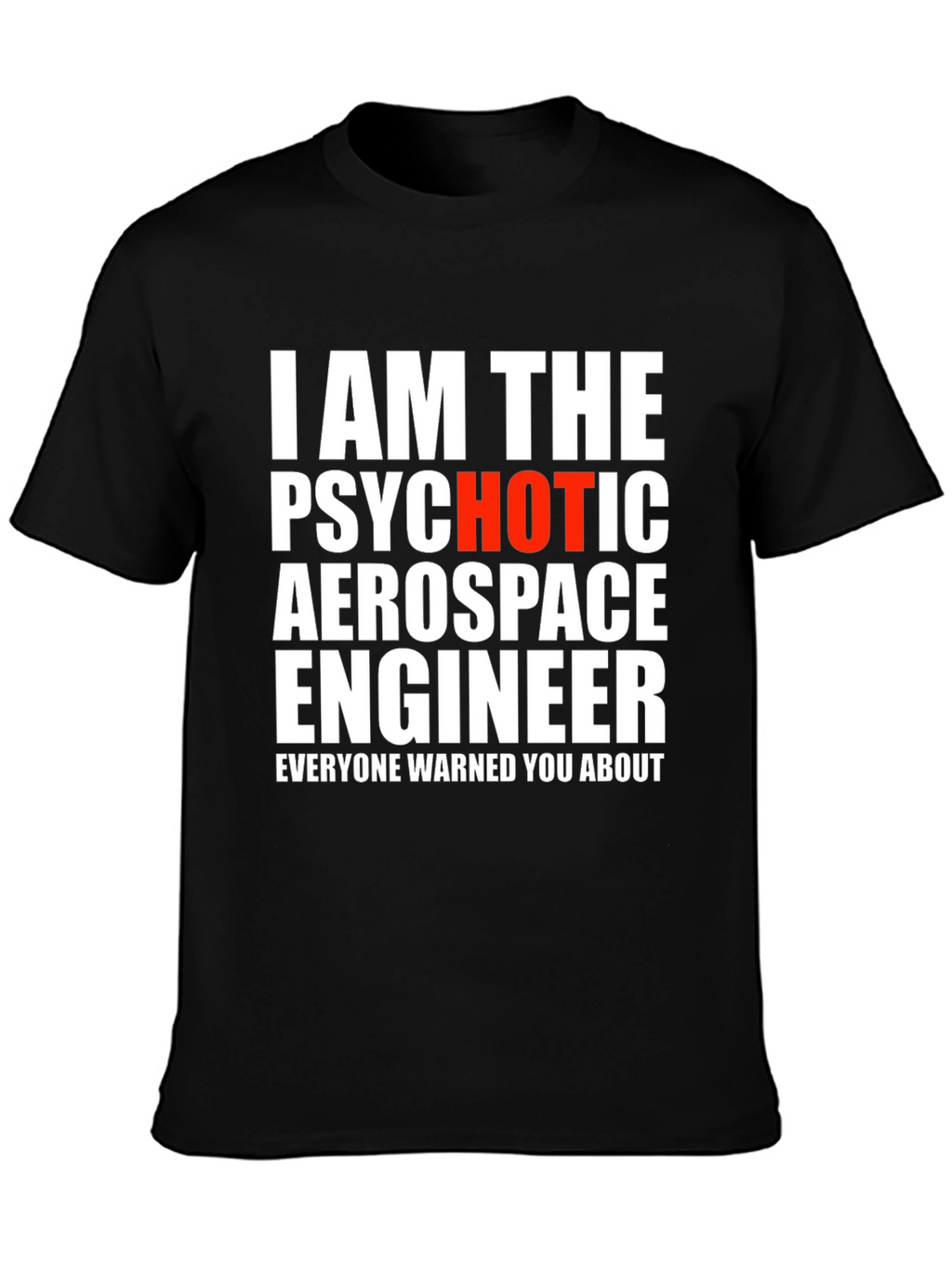 Psychotic Aerospace Engineer Graphic Tee