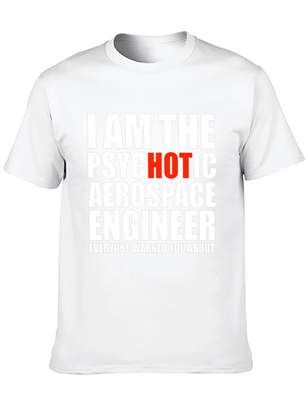Psychotic Aerospace Engineer Graphic Tee