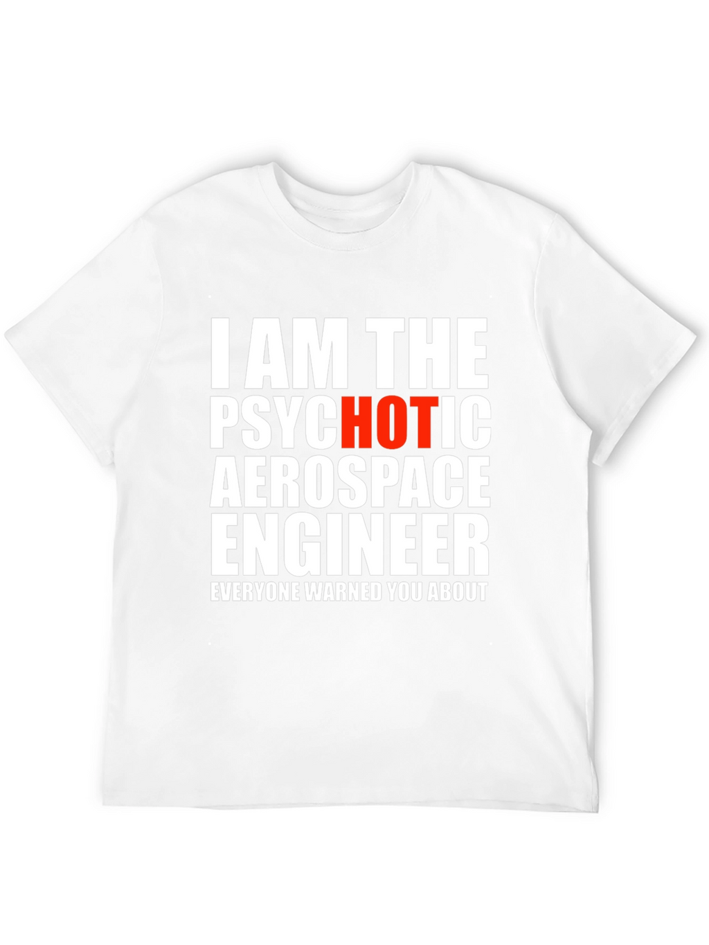 Psychotic Aerospace Engineer Graphic Tee