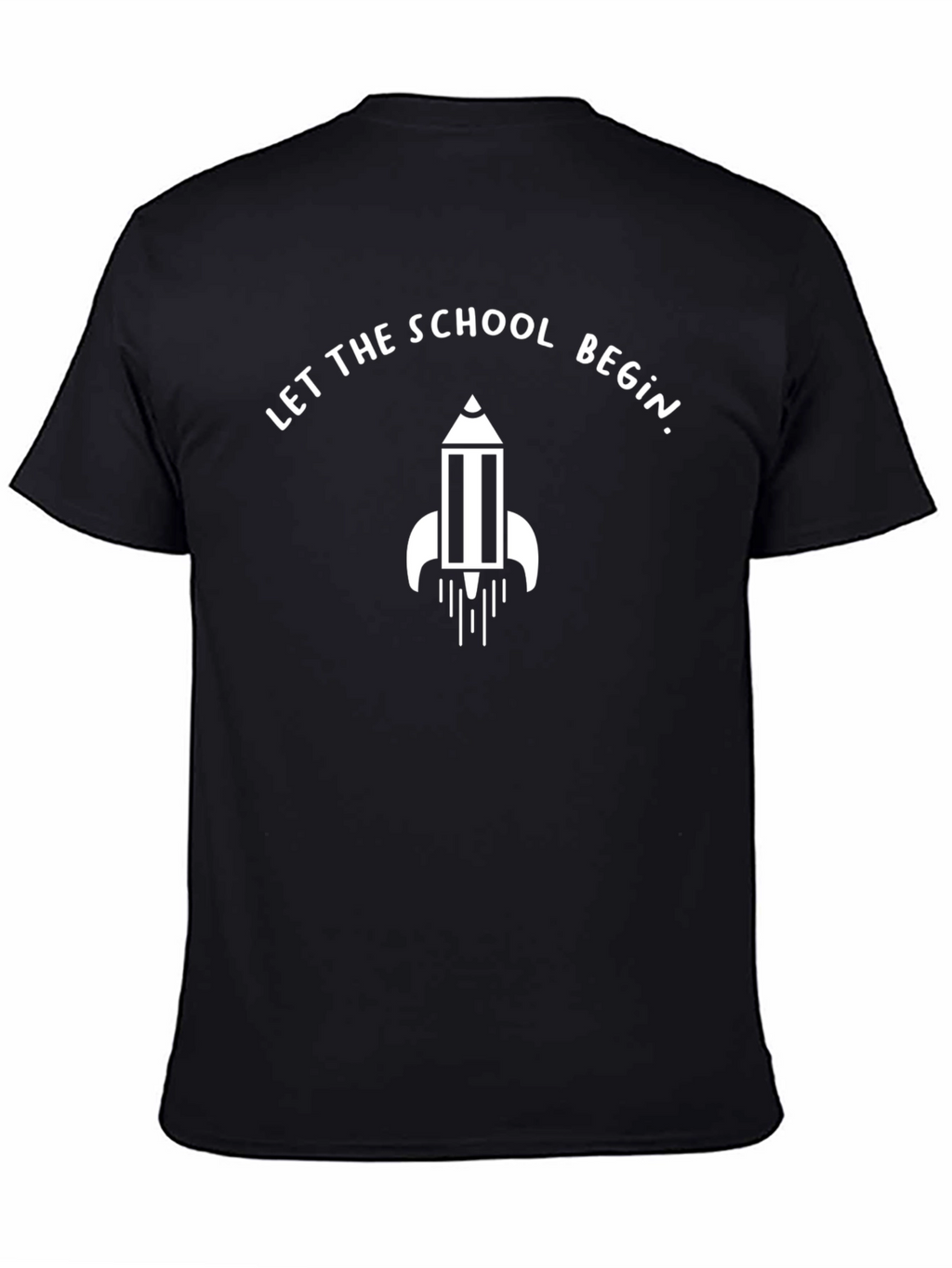 Let the School Begin T-Shirt - Pencil Rocket