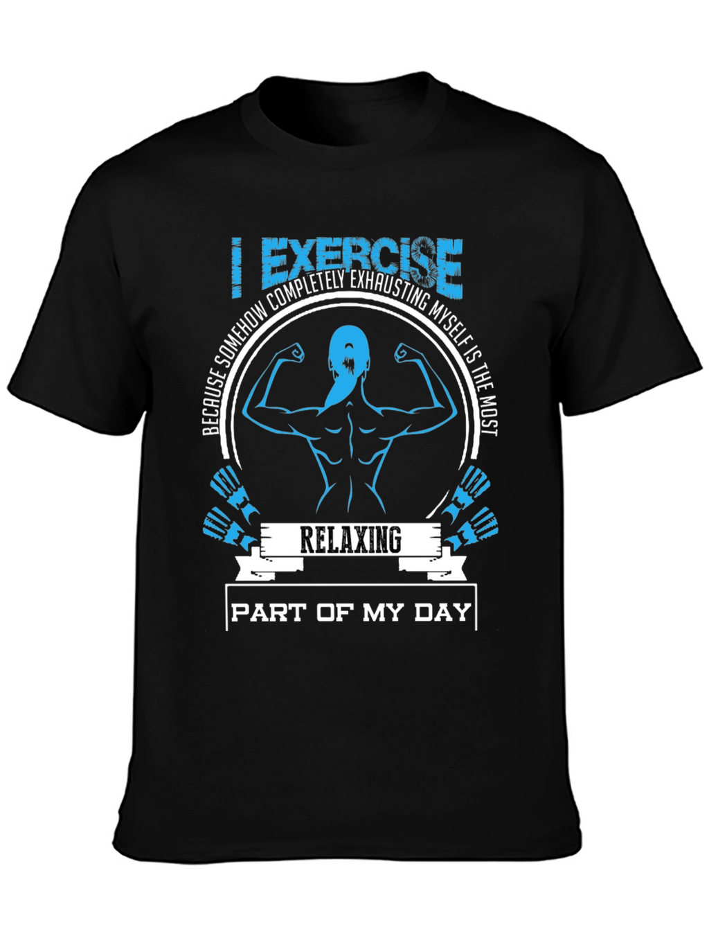 Funny Workout T-Shirt: Relaxing Part of My Day
