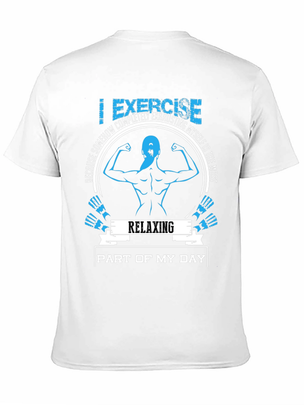 Funny Workout T-Shirt: Relaxing Part of My Day