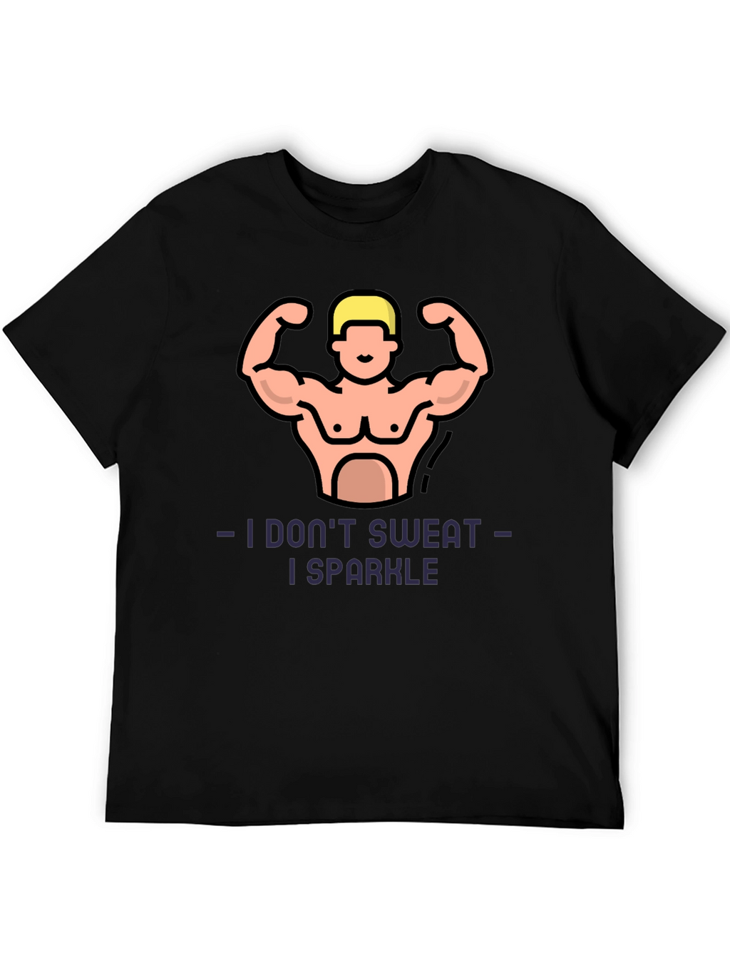 I Dont Sweat I Sparkle Fitness Graphic T-Shirt