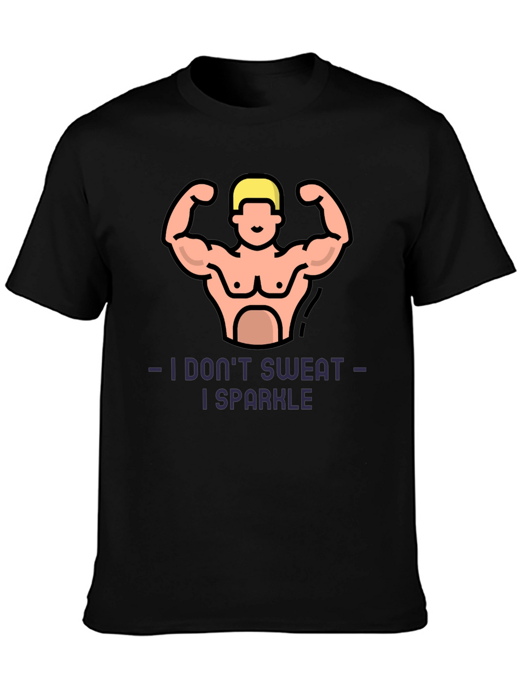 I Dont Sweat I Sparkle Fitness Graphic T-Shirt