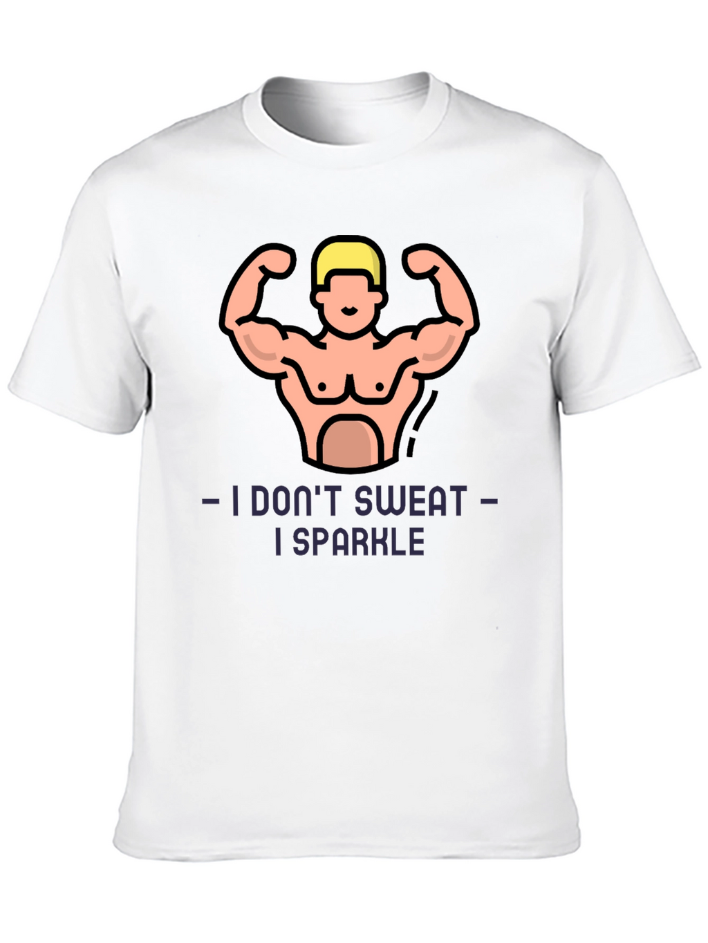 I Dont Sweat I Sparkle Fitness Graphic T-Shirt