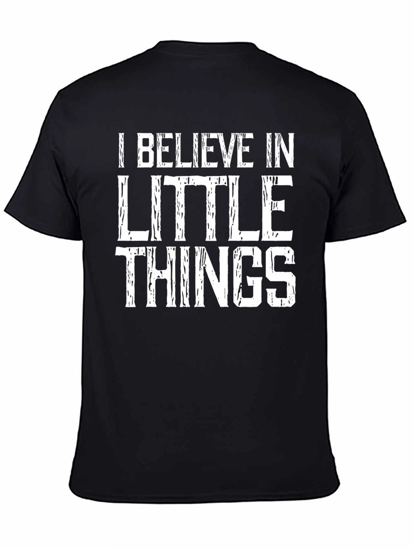 I Believe in Little Things T-Shirt